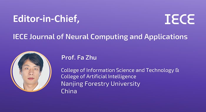 IECE Journal of Neural Computing and Applications (JNCA)  welcomes its Founding Editor-in-Chief Prof. Fa Zhu