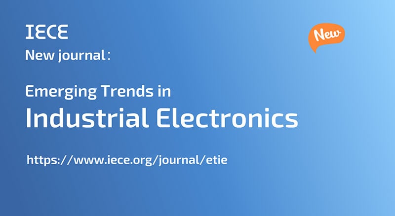 IECE Launches New Journal: Emerging Trends in Industrial Electronics