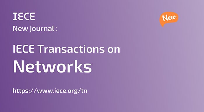 IECE Launches New Transactions: IECE Transactions on Networks